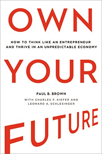 Beispielbild fr Own Your Future: How to Think Like an Entrepreneur and Thrive in an Unpredictable Economy zum Verkauf von BooksRun