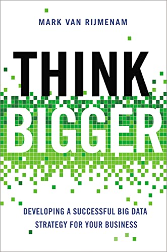 Beispielbild fr Think Bigger: Developing a Successful Big Data Strategy for Your Business zum Verkauf von HPB-Movies