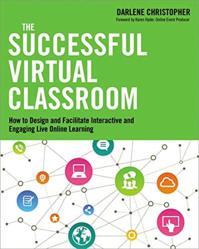 9780814434284: The Successful Virtual Classroom: How to Design and Facilitate Interactive and Engaging Live Online Learning