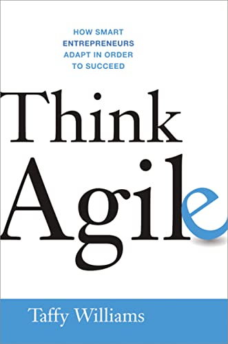 Beispielbild fr Think Agile: How Smart Entrepreneurs Adapt in Order to Succeed zum Verkauf von BooksRun