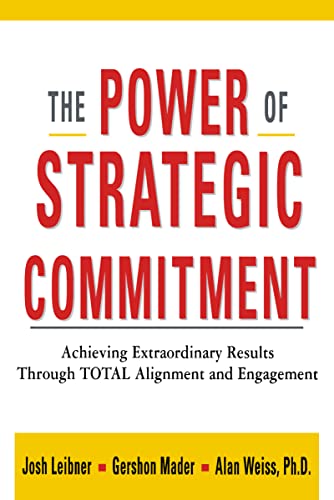 Stock image for The Power of Strategic Commitment: Achieving Extraordinary Results Through Total Alignment and Engagement for sale by Chiron Media