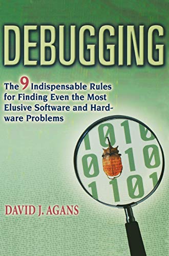 9780814434451: Debugging: The 9 Indispensable Rules for Finding Even the Most Elusive Software and Hardware Problems