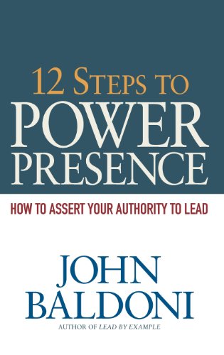 9780814434468: 12 Steps to Power Presence: How to Assert Your Authority to Lead