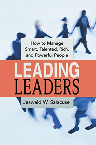 Beispielbild fr Leading Leaders: How to Manage Smart, Talented, Rich, and Powerful People zum Verkauf von Goodwill of Colorado