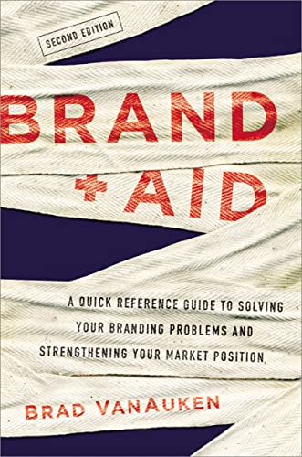 9780814434734: Brand Aid: A Quick Reference Guide to Solving Your Branding Problems and Strengthening Your Market Position