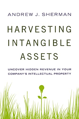 Stock image for Harvesting Intangible Assets: Uncover Hidden Revenue in Your Company's Intellectual Property for sale by SecondSale