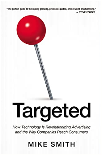 Imagen de archivo de Targeted: How Technology Is Revolutionizing Advertising and the Way Companies Reach Consumers a la venta por New Legacy Books