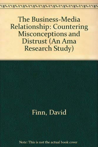 Beispielbild fr Business-Media Relationship : Countering Misconceptions and Distrust zum Verkauf von Better World Books