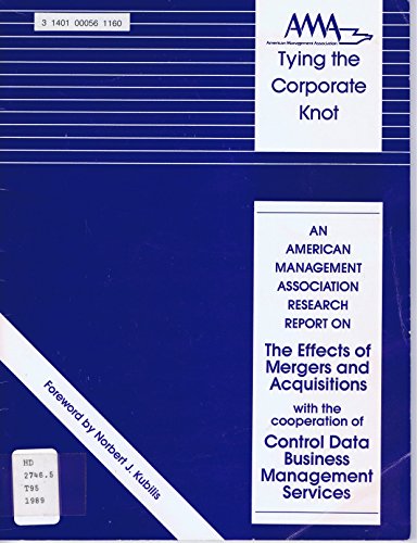 Beispielbild fr Tying the Corporate Knot : An American Management Association Research Report on the Effects of Mergers and Acquisitions zum Verkauf von Better World Books