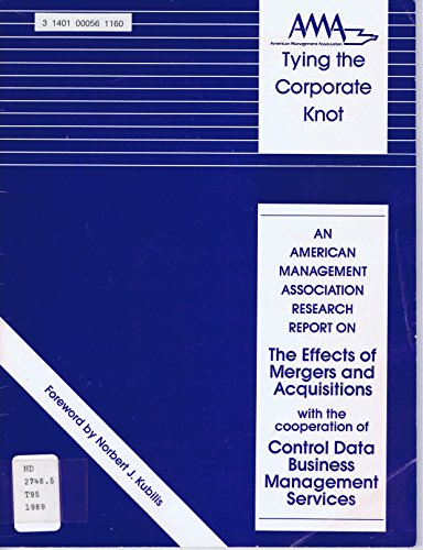Stock image for Tying the Corporate Knot : An American Management Association Research Report on the Effects of Mergers and Acquisitions for sale by Better World Books