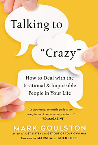 Beispielbild fr Talking to Crazy: How to Deal with the Irrational and Impossible People in Your Life zum Verkauf von Wonder Book