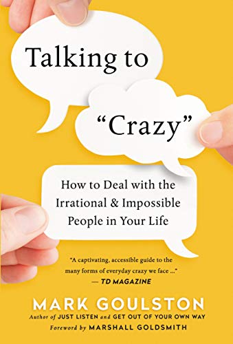 Stock image for Talking to Crazy: How to Deal with the Irrational and Impossible People in Your Life for sale by Wonder Book