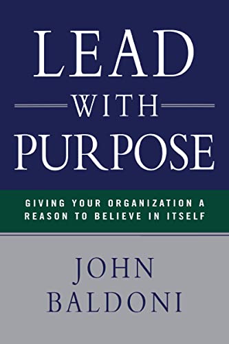 Stock image for Lead with Purpose Giving Your Organization a Reason to Believe in Itself for sale by PBShop.store US