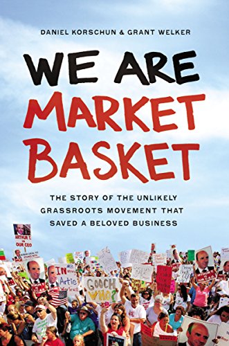 Stock image for We Are Market Basket: The Story of the Unlikely Grassroots Movement That Saved a Beloved Business for sale by Books From California