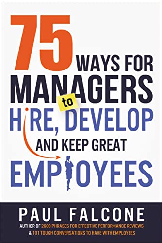 Stock image for 75 Ways for Managers to Hire, Develop, and Keep Great Employees for sale by ThriftBooks-Dallas