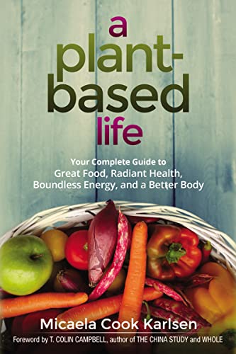 Beispielbild fr A Plant-Based Life: Your Complete Guide to Great Food, Radiant Health, Boundless Energy, and a Better Body zum Verkauf von SecondSale