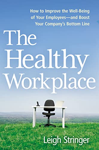 Imagen de archivo de The Healthy Workplace: How to Improve the Well-Being of Your Employees-and Boost Your Company's Bottom Line a la venta por AwesomeBooks