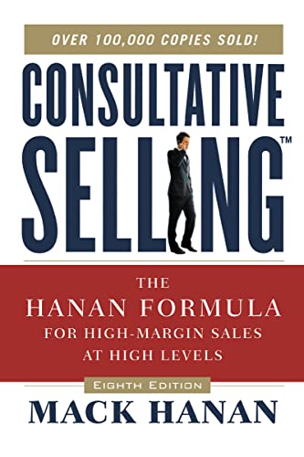 Stock image for Consultative Selling: The Hanan Formula for High-Margin Sales at High Levels for sale by ThriftBooks-Atlanta