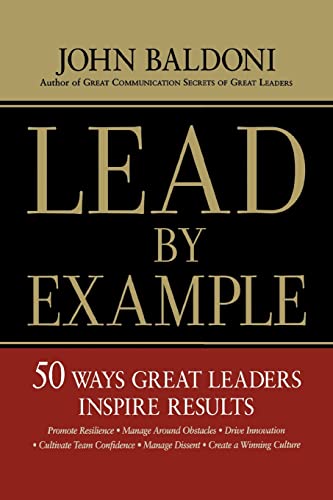 Beispielbild fr Lead by Example: 50 Ways Great Leaders Inspire Results zum Verkauf von St Vincent de Paul of Lane County