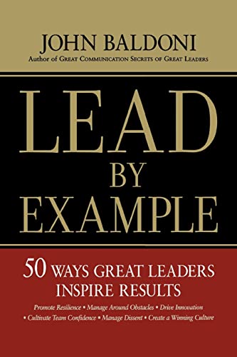 Imagen de archivo de Lead by Example: 50 Ways Great Leaders Inspire Results a la venta por St Vincent de Paul of Lane County