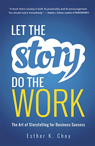 Beispielbild fr Let the Story Do the Work: The Art of Storytelling for Business Success zum Verkauf von BooksRun