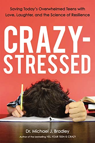 9780814438046: Crazy-Stressed: Saving Today's Overwhelmed Teens with Love, Laughter, and the Science of Resilience
