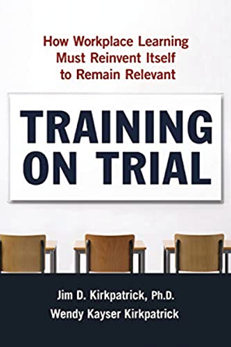 9780814438145: Training on Trial: How Workplace Learning Must Reinvent Itself to Remain Relevant