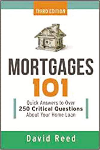 Imagen de archivo de Mortgages 101: Quick Answers to Over 250 Critical Questions About Your Home Loan a la venta por Off The Shelf