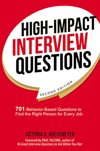 Imagen de archivo de High-Impact Interview Questions: 701 Behavior-Based Questions to Find the Right Person for Every Job a la venta por Goodwill of Colorado