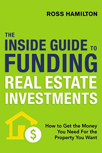 Beispielbild fr The Inside Guide to Funding Real Estate Investments: How to Get the Money You Need for the Property You Want zum Verkauf von BooksRun