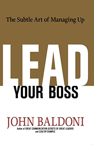 Imagen de archivo de Lead Your Boss: The Subtle Art of Managing Up a la venta por Goodwill Books