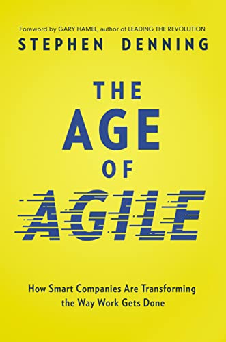 Beispielbild fr The Age of Agile: How Smart Companies Are Transforming the Way Work Gets Done zum Verkauf von BooksRun