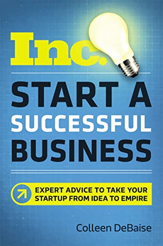 Imagen de archivo de Start a Successful Business: Expert Advice to Take Your Startup from Idea to Empire (Inc. Magazine) a la venta por Goodwill