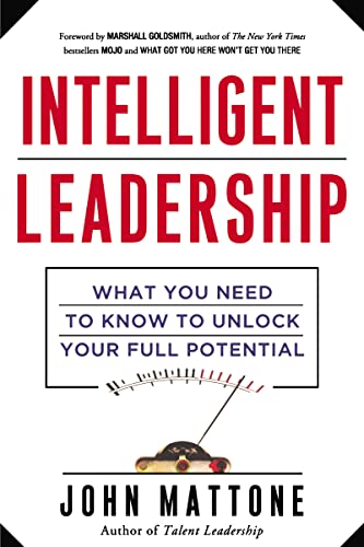 

Intelligent Leadership: What You Need to Know to Unlock Your Full Potential