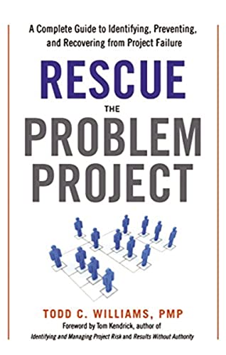 Beispielbild fr Rescue the Problem Project : A Complete Guide to Identifying, Preventing, and Recovering from Project Failure zum Verkauf von Better World Books