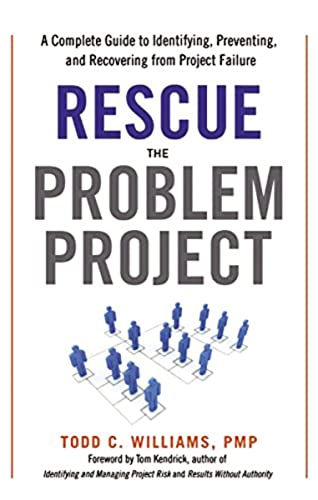 Rescue the Problem Project: A Complete Guide to Identifying, Preventing, and Recovering from Project Failure (Paperback or Softback) - Williams, Pmp Todd C.