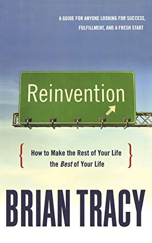 9780814439463: Reinvention: How to Make the Rest of Your Life the Best of Your Life