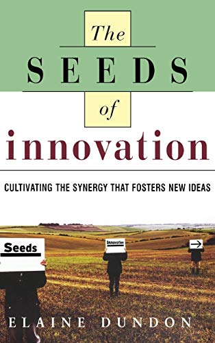 9780814439470: The Seeds of Innovation: Cultivating the Synergy That Fosters New Ideas