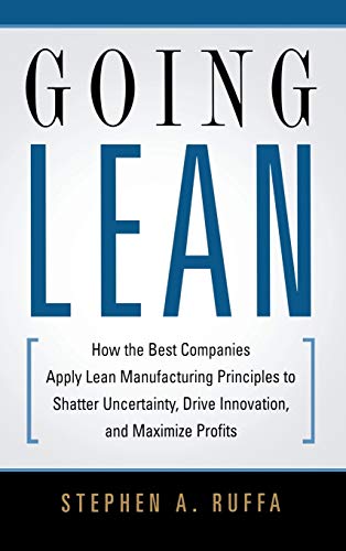 9780814439531: Going Lean: How the Best Companies Apply Lean Manufacturing Principles to Shatter Uncertainty, Drive Innovation, and Maximize Prof