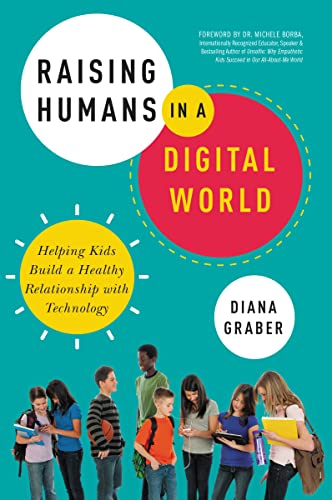 Stock image for Raising Humans in a Digital World: Helping Kids Build a Healthy Relationship with Technology for sale by FOLCHATT