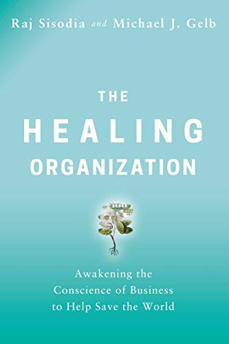 Stock image for The Healing Organization: Awakening the Conscience of Business to Help Save the World for sale by ZBK Books