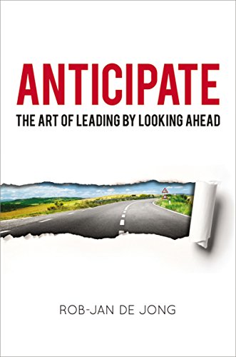 Beispielbild fr Anticipate: The Art of Leading by Looking Ahead zum Verkauf von ThriftBooks-Dallas