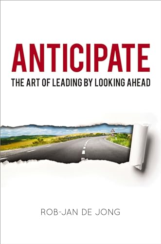 Stock image for Anticipate: The Art of Leading by Looking Ahead for sale by ThriftBooks-Dallas