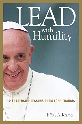 Beispielbild fr Lead with Humility: 12 Leadership Lessons from Pope Francis zum Verkauf von WorldofBooks