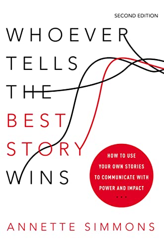 Beispielbild fr Whoever Tells the Best Story Wins : How to Use Your Own Stories to Communicate with Power and Impact zum Verkauf von Better World Books