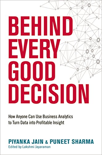 Beispielbild fr Behind Every Good Decision : How Anyone Can Use Business Analaytics to Turn Data into Profitable Insight zum Verkauf von Better World Books