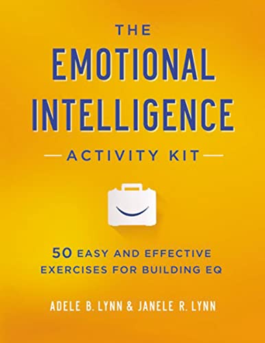 Stock image for The Emotional Intelligence Activity Kit: 50 Easy and Effective Exercises for Building EQ for sale by Goodwill