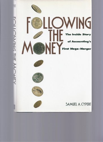 Following the Money: The Inside Story of Accounting's First Mega-Merger (9780814450024) by Cypert, Samuel A.