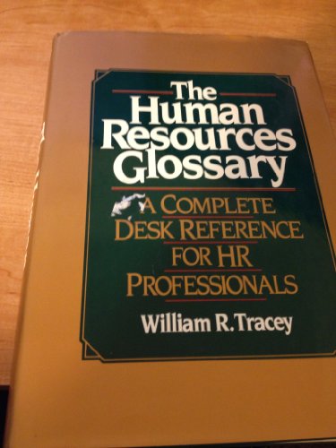 Stock image for The Human Resources Glossary : A Complete Desk Reference for HR Professionals for sale by Better World Books