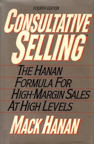 Stock image for Consultative Selling: The Hanan Formula for High-Margin Sales at High Levels for sale by SecondSale